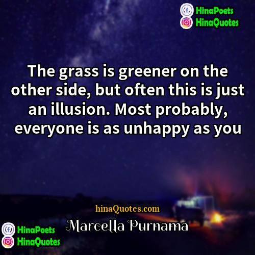 Marcella Purnama Quotes | The grass is greener on the other